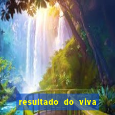 resultado do viva sorte de hoje, domingo